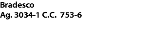 Bradesco
Ag. 3034-1 C.C. 753-6 