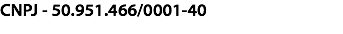 CNPJ - 50.951.466/0001-40